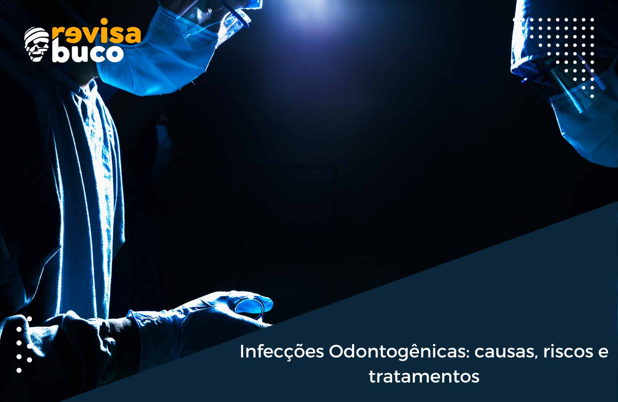 Infecções Odontogênicas causas, riscos e tratamentos