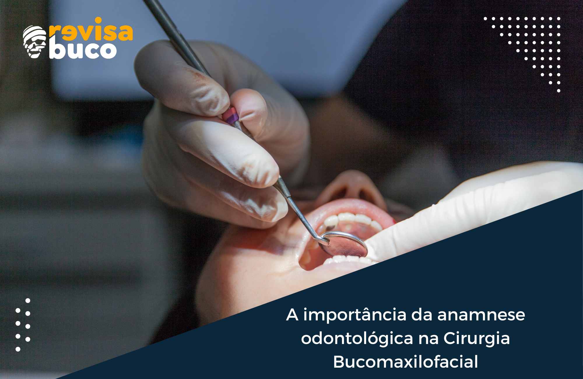 A importância da anamnese odontológica na Cirurgia Bucomaxilofacial