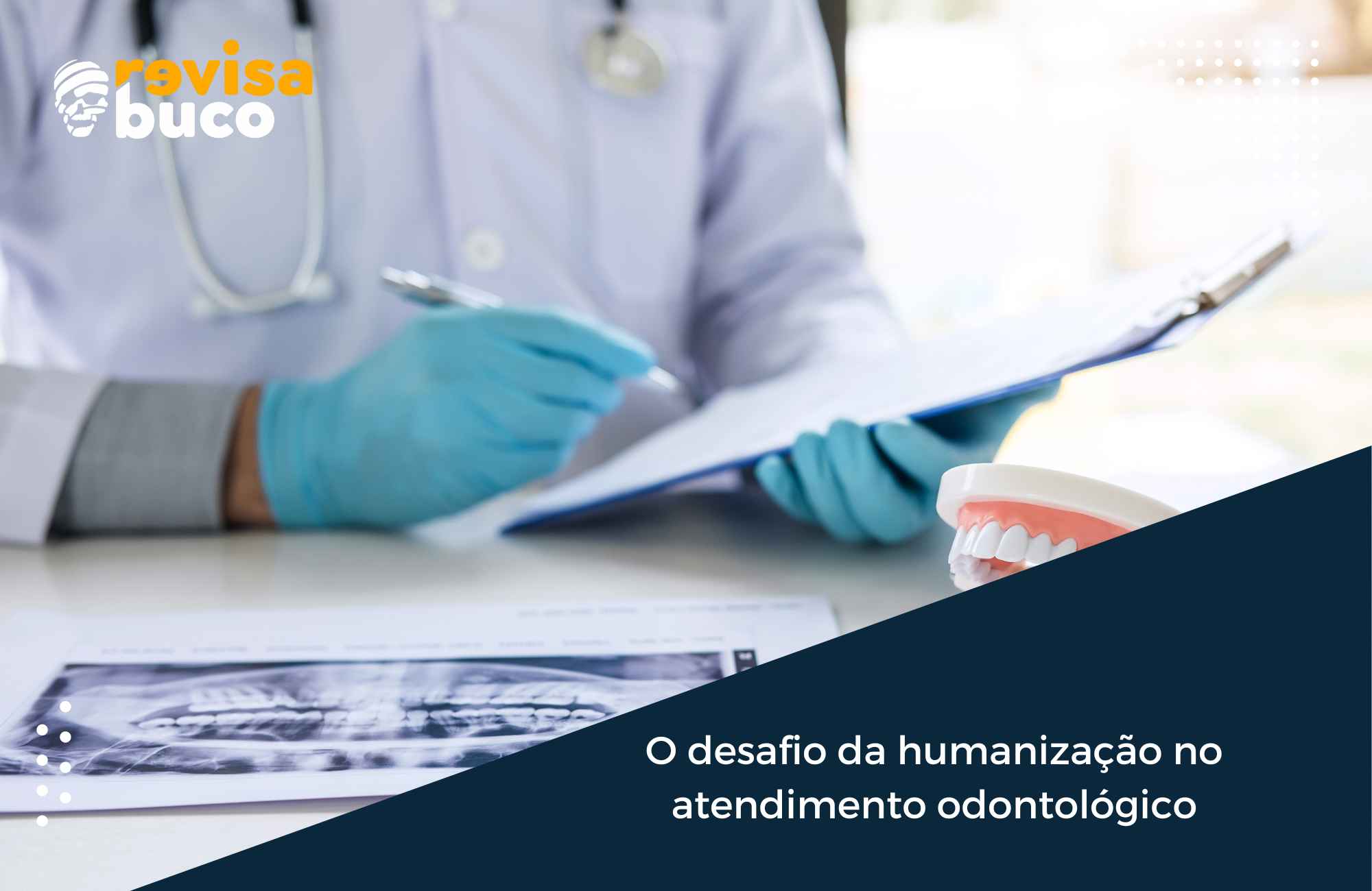 O desafio da humanização no atendimento odontológico