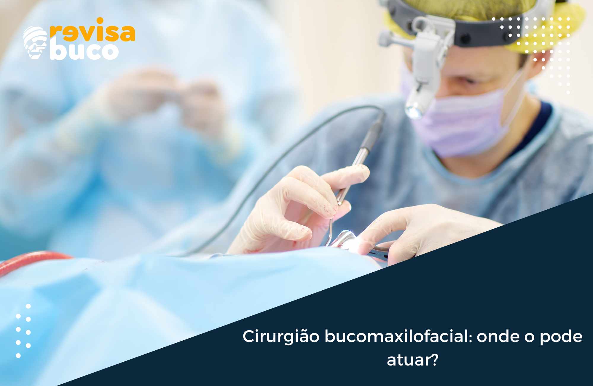 Cirurgião bucomaxilofacial onde o pode atuar